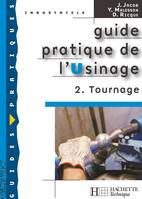 2, Guide pratique de l'usinage, 2 Tournage - Livre élève - Ed.2006, Volume 2, Tournage