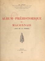 Album préhistorique du Mâconnais (âge de la pierre)