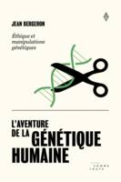 L'aventure de la génétique, Éthique et manipulations génétiques