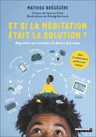 Et si la méditation était la solution ?, Répondre aux besoins et désirs des ados