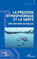 La pression atmosphérique et la santé, Une histoire de bulles