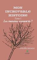 Mon incroyable histoire - Tome 1, Les monstres existent-ils ?