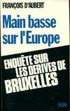 Les Rebelles, [3], Main basse sur l'europe : enquete sur les scandales de bruxelles, enquête sur les dérives de Bruxelles