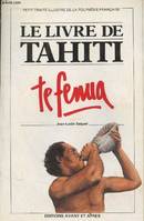 Le livre de Tahiti - te fenua, te fenua