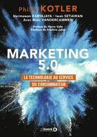 Marketing 5.0, La technologie au service du consommateur\n