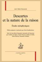 33, Descartes et la nature de la raison, Études métaphysiques suivi de 