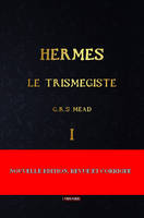 I, Hermès le Trismégiste, Volume I