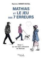 Mathias et le jeu des 7 erreurs, Tome I : La vie bien ordinaire de Mathias