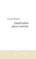 Destination Jesus cosmos