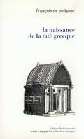 La naissance de la cité grecque, cultes, espace et société, VIIIe-VIIe siècles avant J.-C.