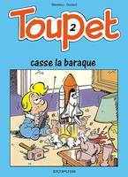 Toupet ., 2, Toupet - tome 2 - TOUPET CASSE LA BARAQUE