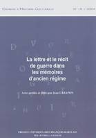 La lettre et le récit de guerre dans les mémoires d'Ancien régime, actes [des journées d'étude, Nantes, 3-4 avril 2003]