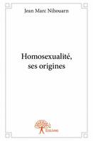 Homosexualité, ses origines