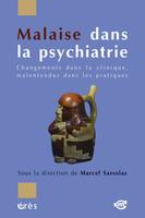 Malaise dans la psychiatrie, Changements dans la clinique, malentendus dans les pratiques