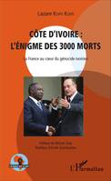 Côte d'Ivoire : l'énigme des 3000 morts, La France au coeur du génocide ivoirien