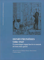 Henry Prunières (1886-1942), un musicologue engagé dans la vie musicale de l'entre-deux-guerres
