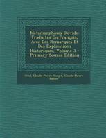 Metamorphoses D'Ovide, Traduites En Francois, Avec Des Remarques Et Des Explications Historiques, Volume 3 - Primary Sou...