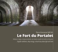 Le fort du Portalet, Ambiance insigne, énergie profonde, une histoire visuelle de lumière et de pierre