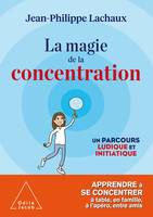 La magie de la concentration, Apprendre à se concentrer à table, en famille, à l'apéro, entre amis