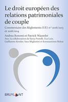 Le droit européen des relations patrimoniales de couple, Commentaire des Règlements (UE) 2016/1103 et 2016/1104