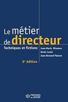 Le métier de directeur - 6e édition, Techniques et fictions