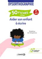 Dysorthographie : 50 fiches pour aider son enfant à écrire, Dysorthographie