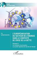 L'européanisation du secteur de l'énergie dans le contexte de crise de la dette, Volume II. Les mutations fonctionnelles : La nouvelle régulation des marchés de l'énergie