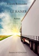 LE BAISER, roman de Pascale Rémondin, roman