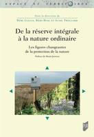 De la réserve intégrale à la nature ordinaire, Les figures changeantes de la protection de la nature