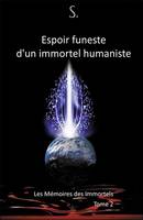 Les mémoires des immortels, 2, Espoir funeste d'un immortel humaniste