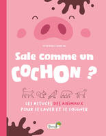 Sale comme un cochon ?, Les astuces des animaux pour se laver et se soigner