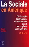 Dictionnaire biographique du mouvement ouvrier international., La Sociale en Amérique, dictionnaire biographique du mouvement social francophone aux États-Unis, 1848-1922