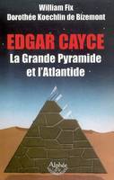 Edgar Cayce, la Grande Pyramide et l'Atlantide