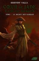 Coeur de Jade, lame du dragon - tome 1 Le secret des masques, Volume 1, Le secret des masques