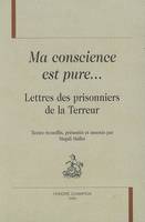 Ma conscience est pure - lettres des prisonniers de la Terreur, lettres des prisonniers de la Terreur