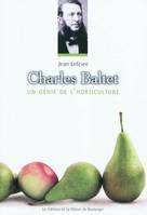 Charles Baltet, un génie de l'horticulture