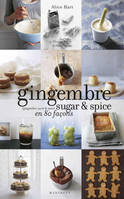 Gingembre Sugar & Spice en 80 façons (Gingembre, sucré & épicé) - Alice Hart