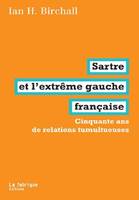 Sartre et l'extrême gauche française, Cinquante ans de relations tumultueuses