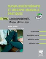 3, Masso-kinésithérapie et thérapie manuelle pratiques - Tome 3, Applications régionales. Membre inférieur. Tronc inférieur