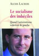 Le socialisme des imbéciles, Quand l'antisémitisme redevient de gauche