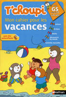 T'choupi mon cahier pour les vacances - De la GS vers le CP