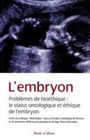 Embryon, statut ontologique et ethique (l'), le statut ontologique et éthique de l'embryon