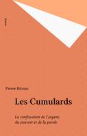 Les cumulards-Confiscation de l'argent du pouvoir et de la parole, la confiscation de l'argent, du pouvoir et de la parole