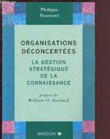 ORGANISATIONS DECONCERTEES : LA GESTION STRATEGIQUE DE LA CONNAISSANCE, la gestion stratégique de la connaissance