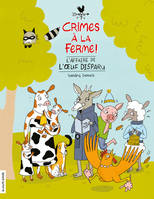 CRIMES A LA FERME ! V 01 L'AFFAIRE DE L'OEUF DISPARU