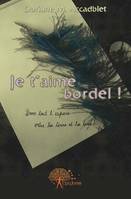 Je t'aime bordel !