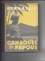 Canaques et Papous