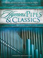 Hymns, Pipes & Classics, Hymns Blended with Masterworks for Organ