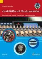 Crashkurs Musikproduktion, Mikrofonierung - Akustik - Abmischung - Klangbearbeitung