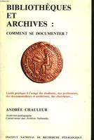 Bibliotheques et archives : comment se documenter ? : guide pratique a l'usage des étudiants des pr, comment se documenter ?